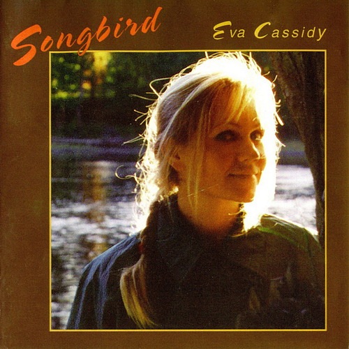 Songbird Eva Cassidy. Songbird Eva Cassidy